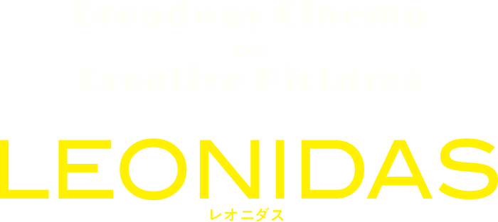 Broadway Cinema ∞ Creative Pictures／LEONIDAS レオニダス